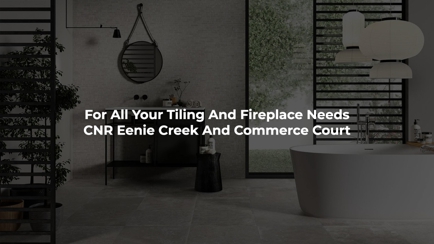 Noosa Tiles & Fires Hero Image