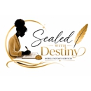 Sealed with Destiny Mobile Notary Services - Notaries Public