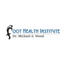 Foot Health Institute: Michael A. Wood, DPM, PC - Physicians & Surgeons, Podiatrists