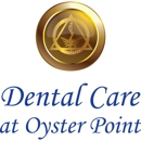 Dental Care At Oyster Point - Dentists