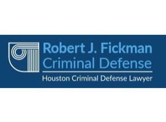 Robert J. Fickman Criminal Defense - Houston, TX