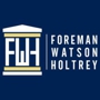 Foreman Watson Holtrey, LLP