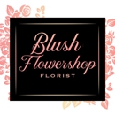 Blush Flowershop, LLC. - Florists