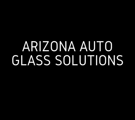 Arizona Auto Glass Solutions - Mesa, AZ