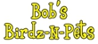 Bob's Birdz-N-Pets - Pet Shops
