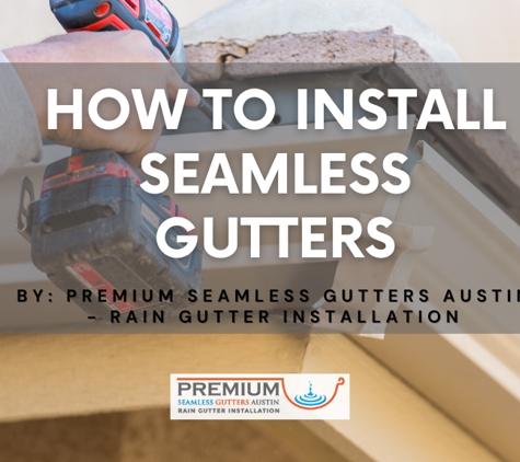 Premium Seamless Gutters Austin - Rain Gutter Installation