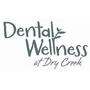 Dental Wellness at Dry Creek - Dentists