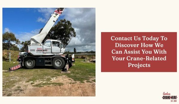 Goolwa Crane Hire - Goolwa, SA. Contact Us Today To Discover How We Can Assist You With Your Crane-Related Projects