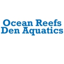 Ocean Reef's Den Aquatics - Aquariums & Aquarium Supplies
