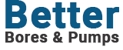 Better Bores & Pumps - Boring & Drilling Contractors