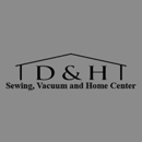 D & H Sewing, Vacuum and Home Center - Vacuum Cleaners-Repair & Service