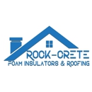 Rock-Crete Foam Insulators & Roofing - Insulation Contractors