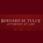 Bernard M. Tully Attorney at Law