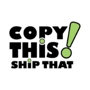 Copy This, Ship That!