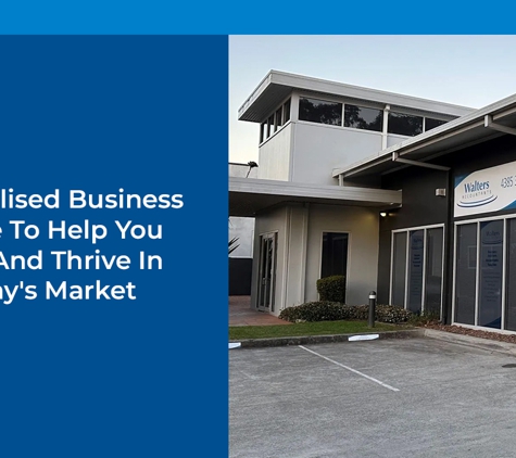 Walters Accountants - Tuggerah, NSW. Personalised Business Advice To Help You Grow And Thrive In Today's Market