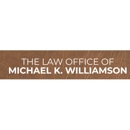 The Law Office of Michael K. Williamson - Attorneys