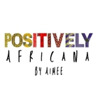 Positively Africana By Aimee