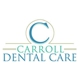 Carroll Dental Care