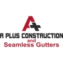 A Plus Construction and Seamless Gutters - Gutters & Downspouts