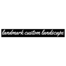 Landmark Custom Landscape - Landscape Designers & Consultants