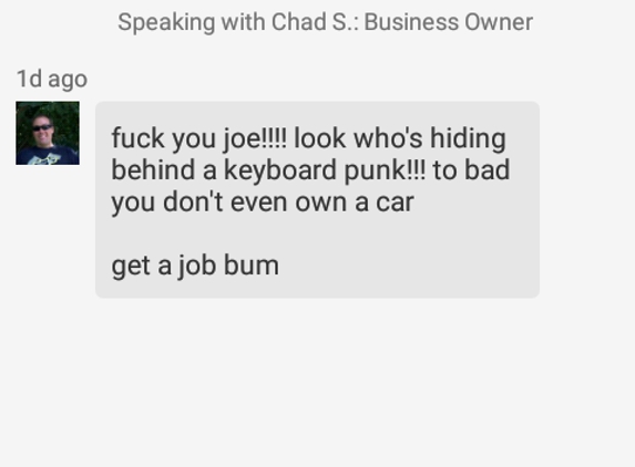 Cj's Automotive - Chico, CA. This is how Chad responds to honest reviews on Yelp. Via private messaging of course like any coward would.