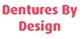 Dentures By Design - Dental Prosthetist