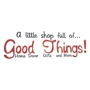 Good Things!