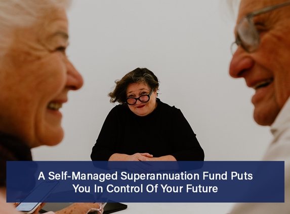 Roberts & Morrow - Glen Innes, NSW. A Self-Managed Superannuation Fund Puts You In Control Of Your Future