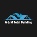 A&M Total Building - General Contractors