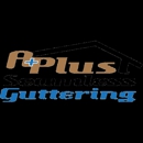 A-Plus Seamless Guttering LLC - Gutters & Downspouts