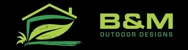 B&M Outdoor Designs - Landscape Contractors & Designers