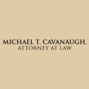 Michael T. Cavanaugh, Attorney at Law - Attorneys