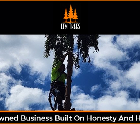 LTM Trees. Family-Owned Business Built On Honesty And Hard Work
