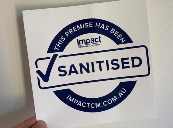 Impact Cleaning & Maintenance - West End, QLD. Our premise has been sanitised by Impact