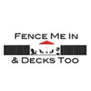 Fence Me In and Decks Too - Deck Builders