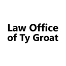 Law Office of Ty Groat - Attorneys