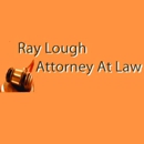 Ray Lough, Attorney At Law - Attorneys