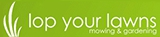 Lop Your Lawns - Lawn Cutting & Maintenance