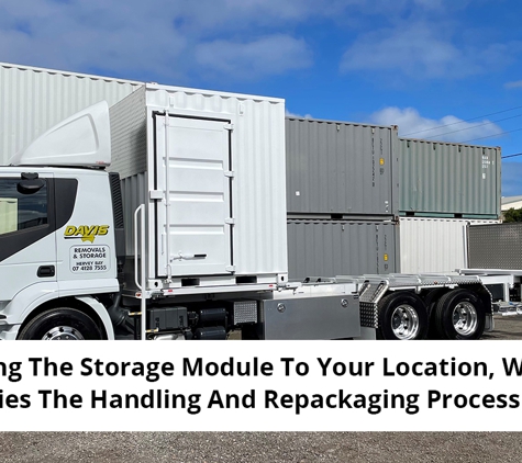 Davis Removals & Storage - Dundowran, QLD. We Bring The Storage Module To Your Location, Which Simplifies The Handling And Repackaging Process