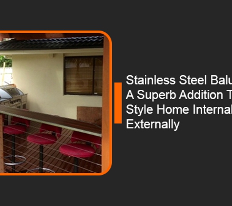 Anderson Stainless & Central Coast Metals - Tuggerah, NSW. Stainless Steel Balustrading Is A Superb Addition To Any Style Home Internally Or Externally
