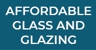 Affordable Glass And Glazing - Glazier & Glass Replacement Services