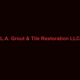 L.A. Grout & Tile Restoration LLC