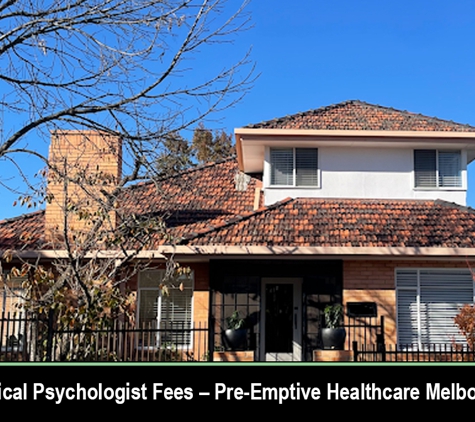Pre-Emptive Healthcare - Balwyn North, VIC. Clinical Psychologist Fees – Pre-Emptive Healthcare Melbourne