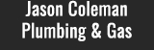 Jason Coleman Plumbing & Gas - Plumbers & Gasfitters