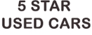 5 STAR USED CARS - Motor Cars - Used