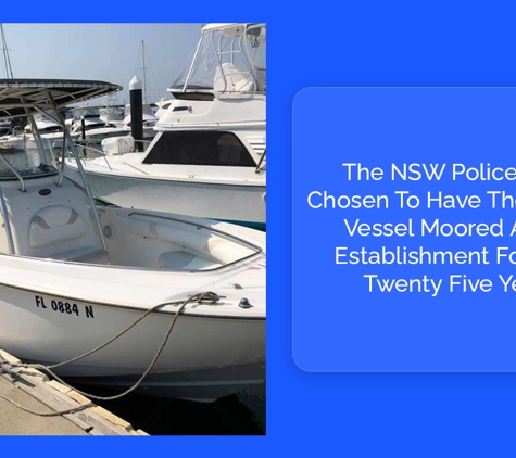 Central Coast Marina - Booker Bay, NSW. The NSW Police Have Chosen To Have Their Police Vessel Moored At Our Establishment For Over Twenty Five Years