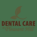 Dental Care at Pleasant Hill - Dentists