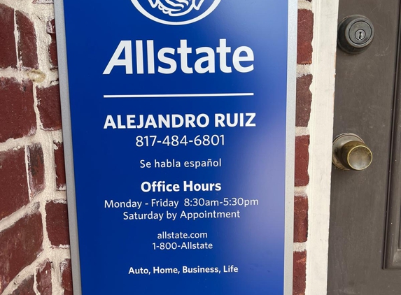 Alejandro Ruiz: Allstate Insurance - Fort Worth, TX