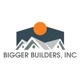 Bigger Builders, Inc.
