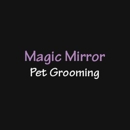 Magic Mirror Pet Grooming - Pet Grooming
